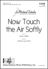 Now Touch the Air Softly SATB choral sheet music cover